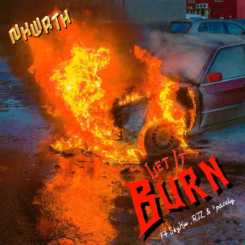 Nxwrth - Let It Burn ft SkyKuu x Spacely x RJZ