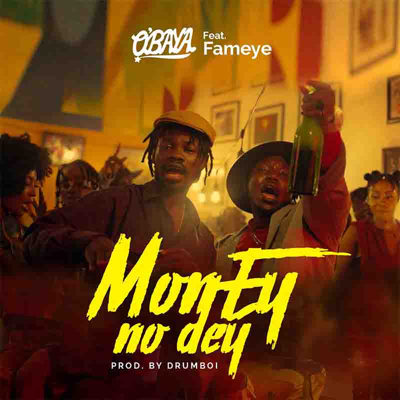 Obaya Money No Dey ft Fameye
