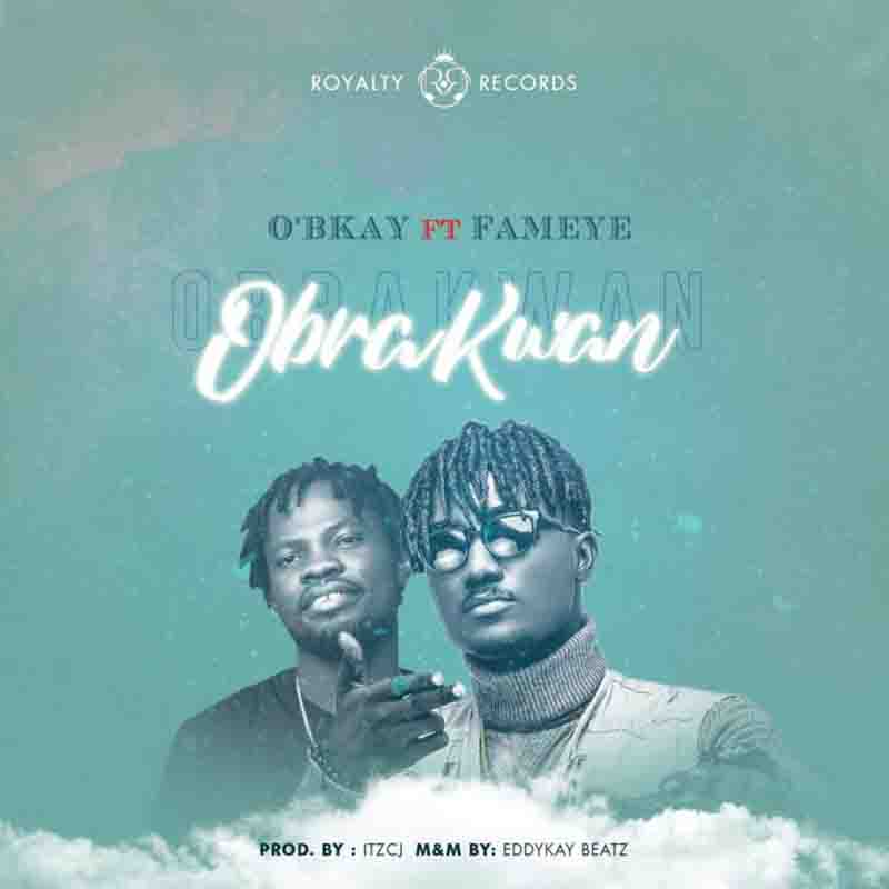 O'Bkay Obra Kwan ft Fameye