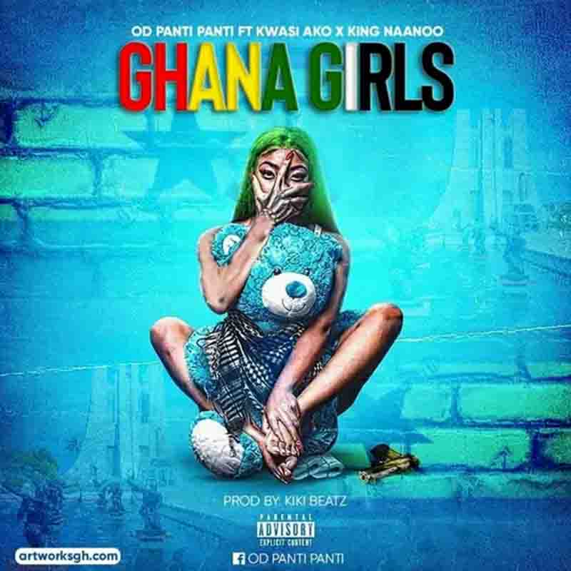 OD Panti Panti - Ghana Girls ft Kwasi Ako & King Naano