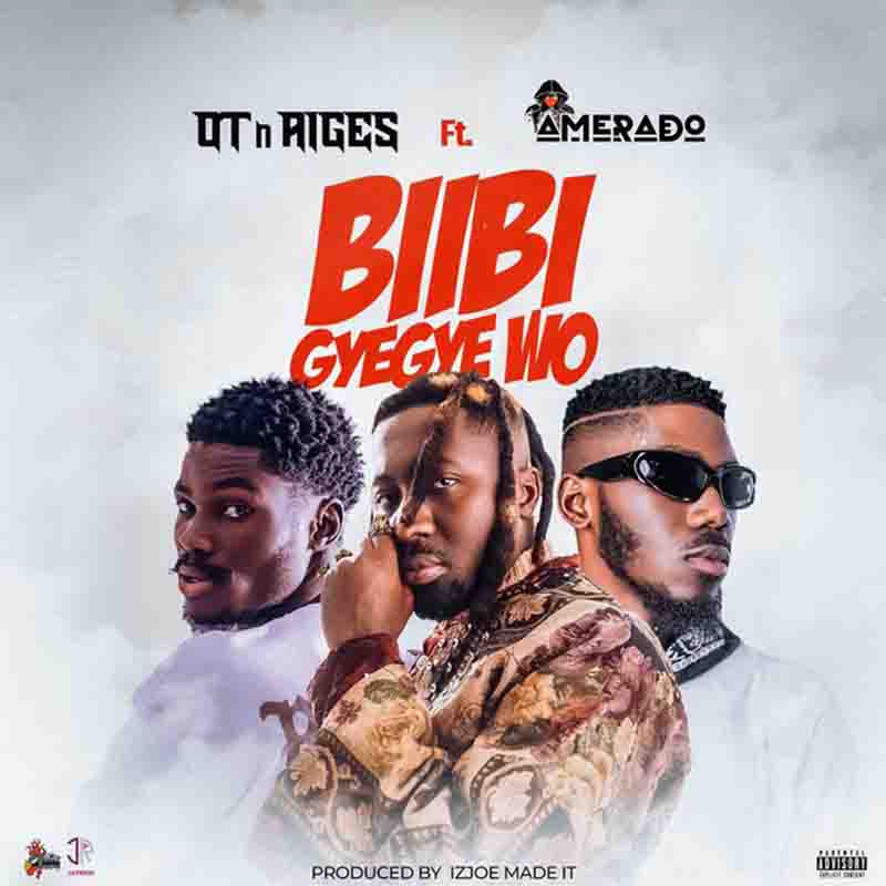 OT n Aiges Biibi Gyegye Wo ft Amerado