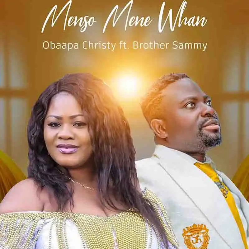 Obaapa Christy - Menso Mene Whan ft Brother Sammy