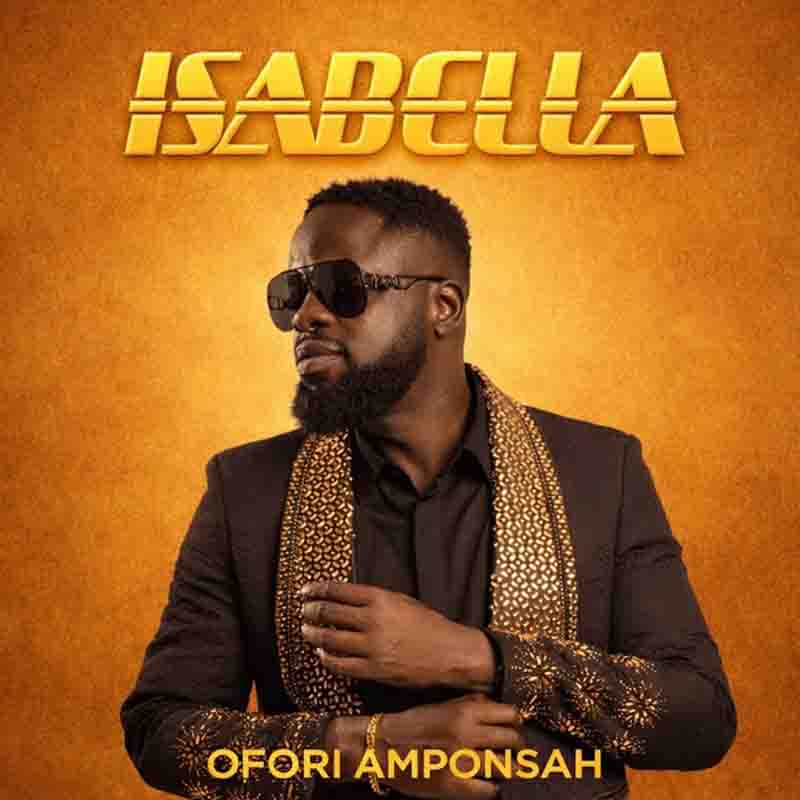 Ofori Amponsah - Isabella [DOWNLOAD MP3]