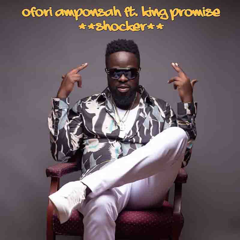 Ofori Amponsah – Shocker Ft. King Promise