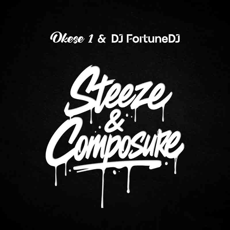 Okese1 Steeze and ComposureRa
