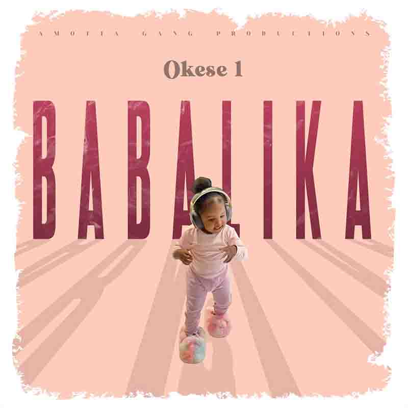 Okese1 - Babalika (Ghana MP3 Music)