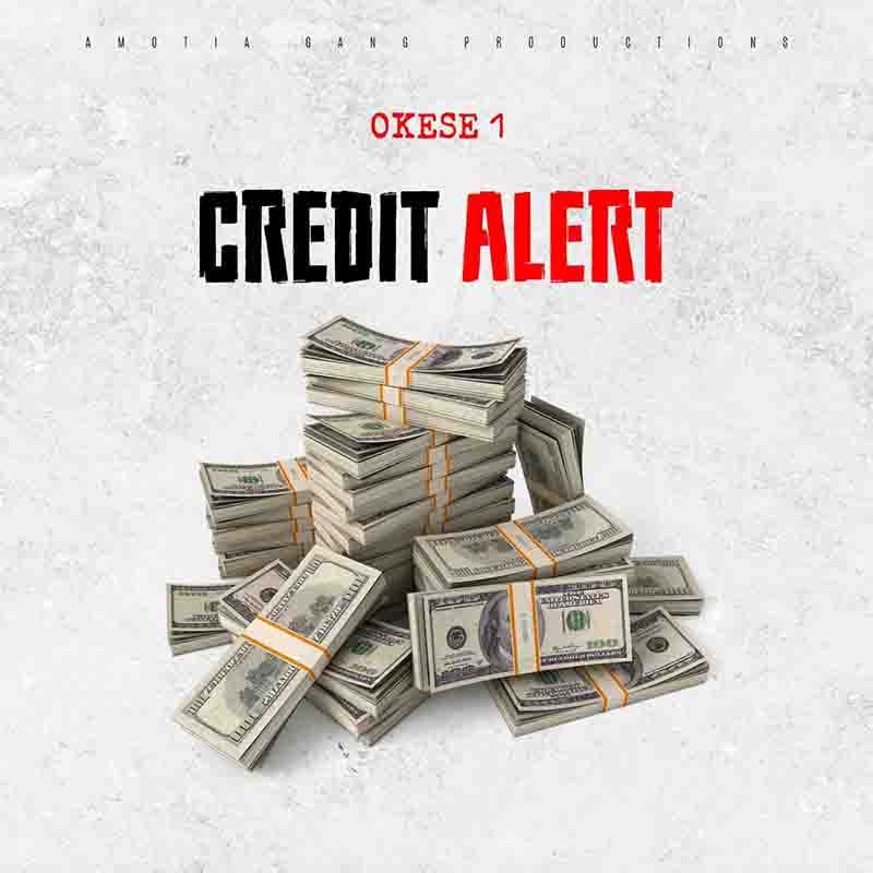 Okese1 - Credit Alert (Produced by Phantom)