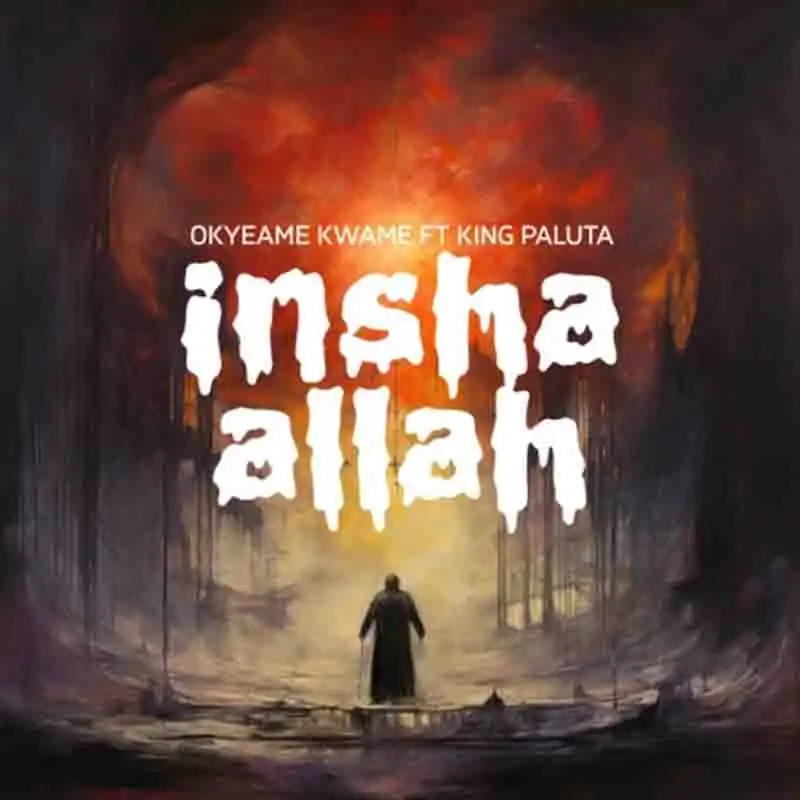 Okyeame Kwame - Insha Allah ft King Paluta