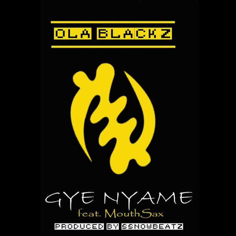 Ola Blackz – Gye Nyame (Prod. By Ssnowbeatz)