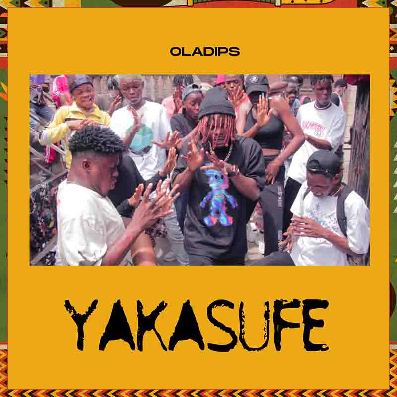 Oladips - Yakasufe (Naija MP3 Music) - Dance Song