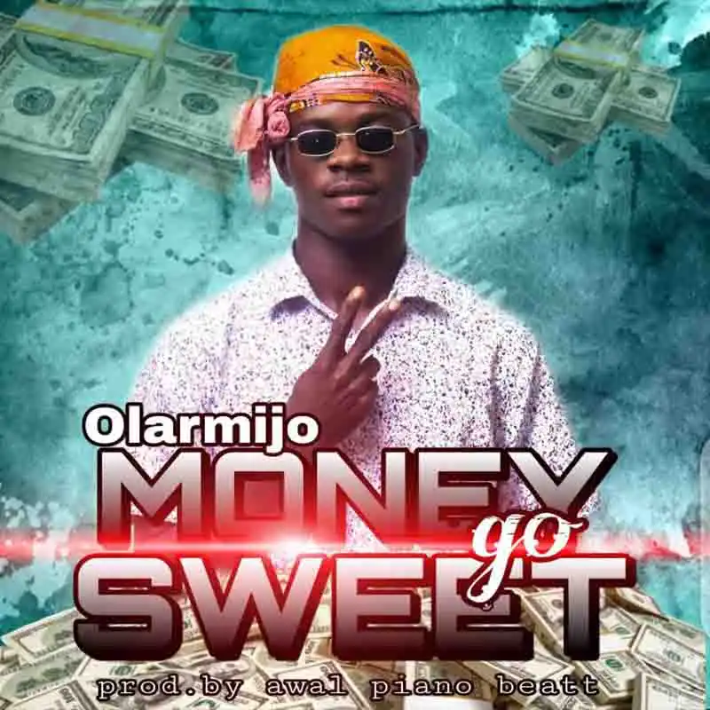 Olarmijo - Money Go Sweet (Prod By Awal Piano)