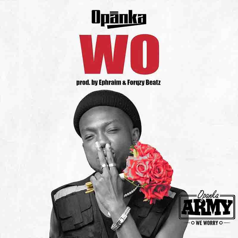 Opanka - Wo (Produced by Ephraim) - Ghana MP3 Music