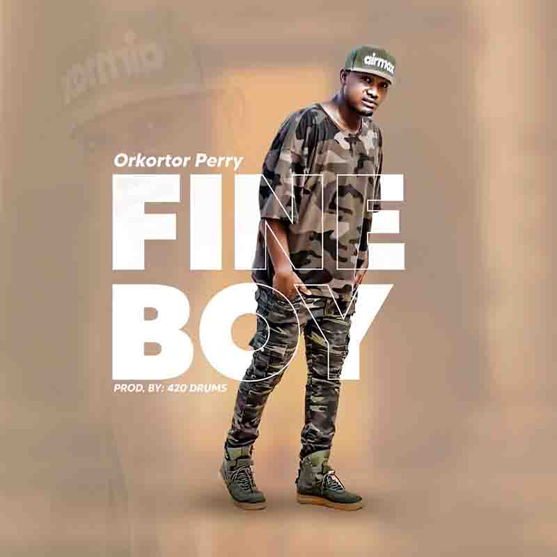 Orkortor Perry - Fine Boy (Produced by Oja 420 Drumz)