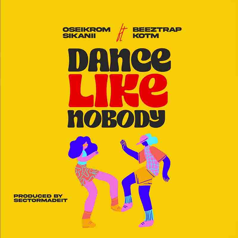 Oseikrom Sikanii Dance Like Nobody