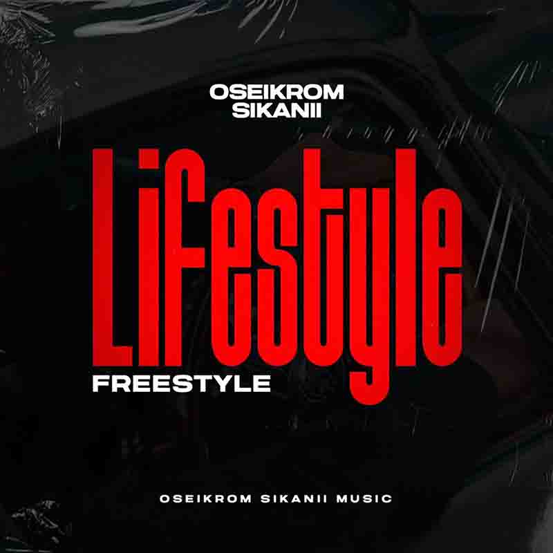 Oseikrom Sikanii - Lifestyle (Freestyle) - (Produced by Rayne)