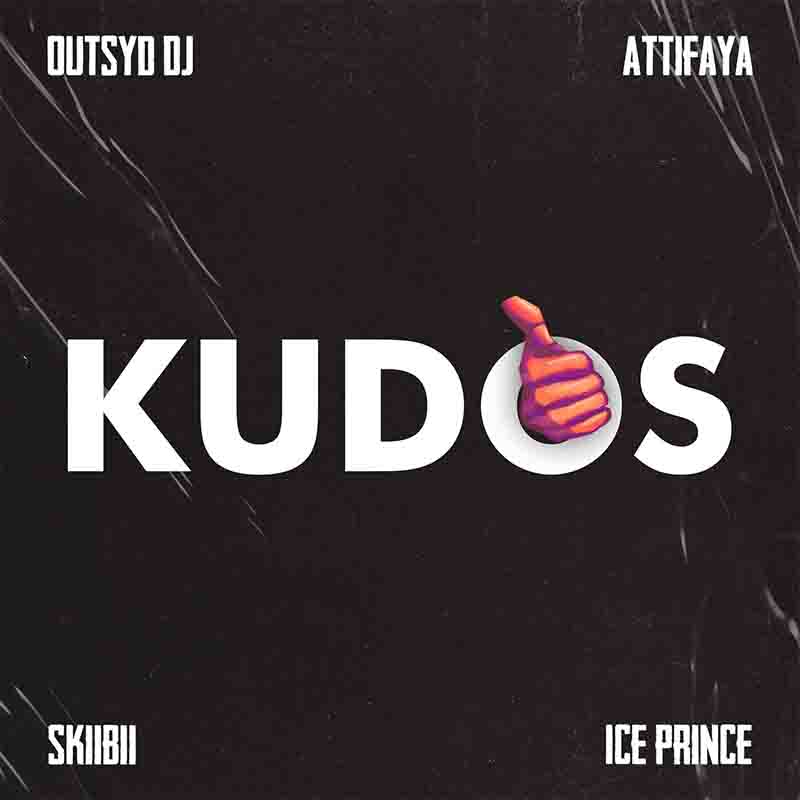 Outsyd DJ - Kudos ft AttiFaya x Skiibii x Ice Prince