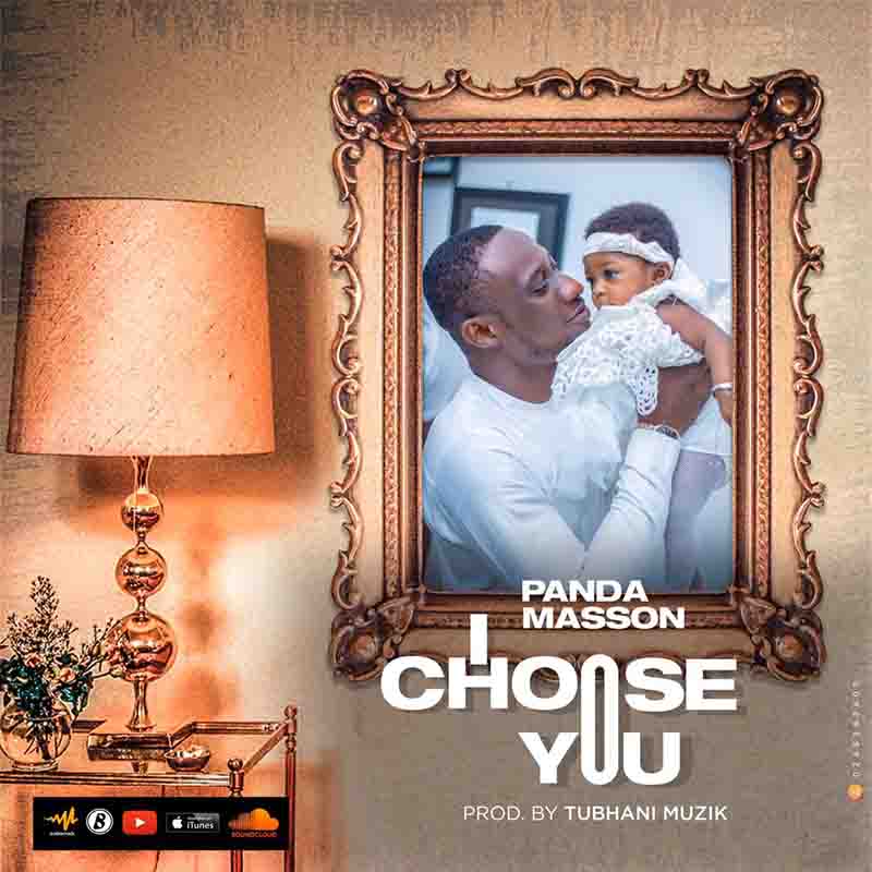 Panda Masson - I Choose You (Prod By Tubhani Muzik)