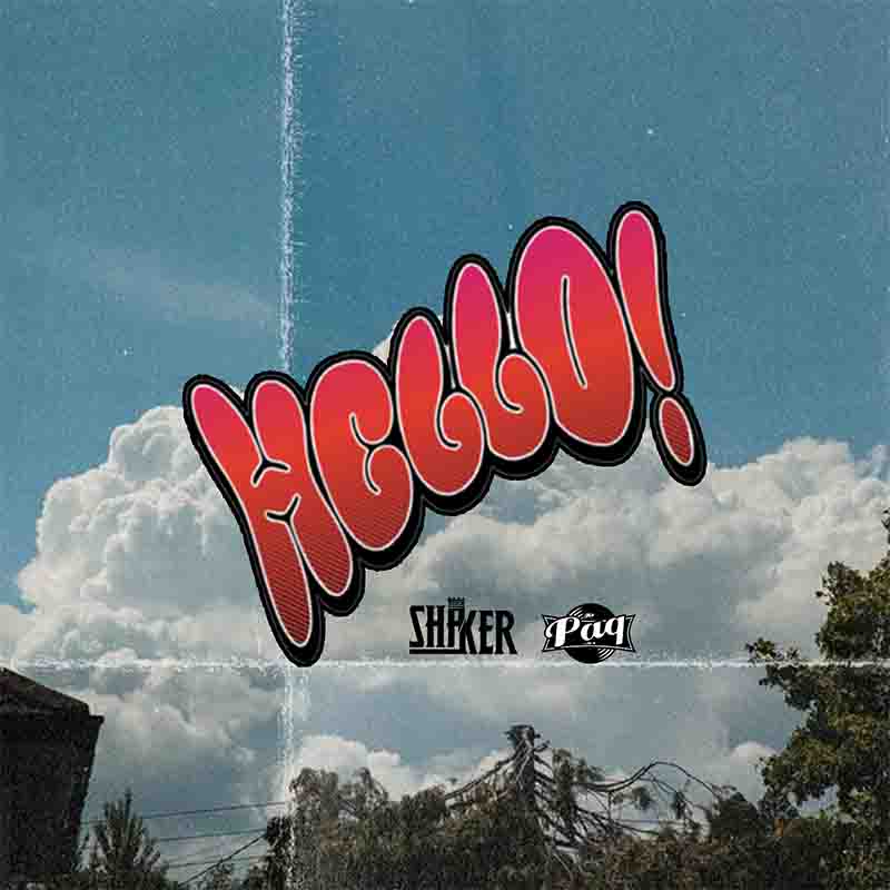 Paq - Hello ft Shaker (Produced by Paq and Shaker)