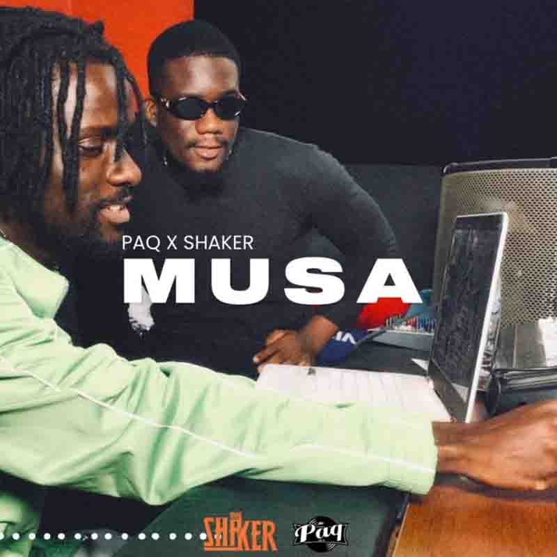PAQ - Musa ft Shaker (Ghana MP3 Music Download)