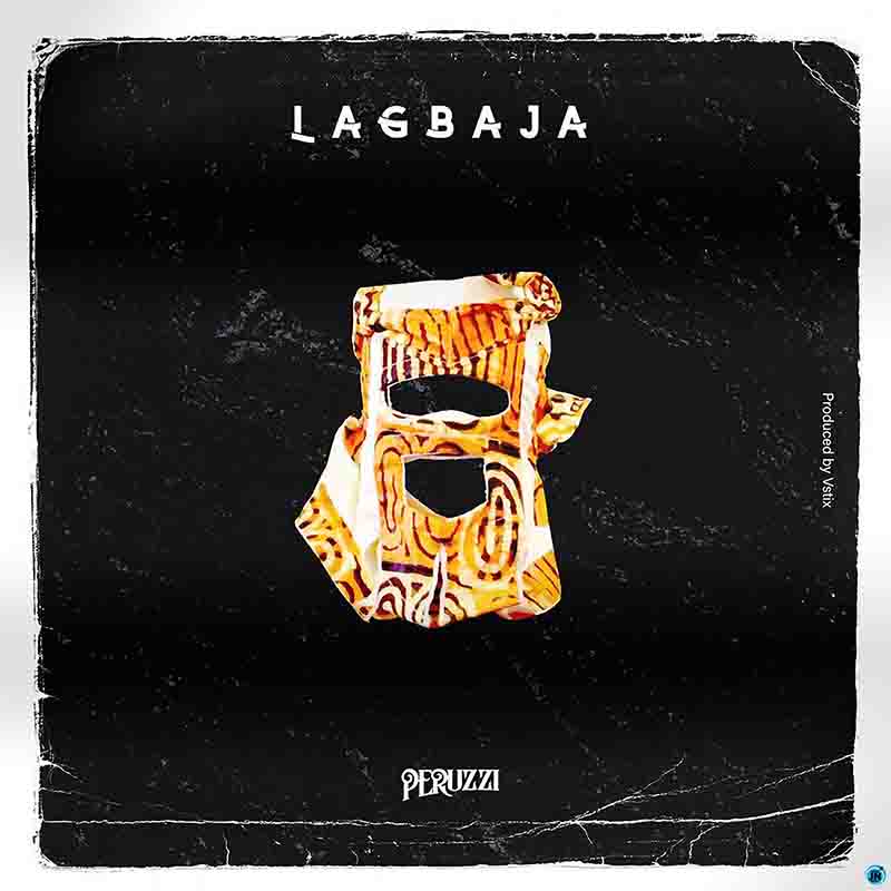 Peruzzi - Lagbaja (Prod by Vstix)