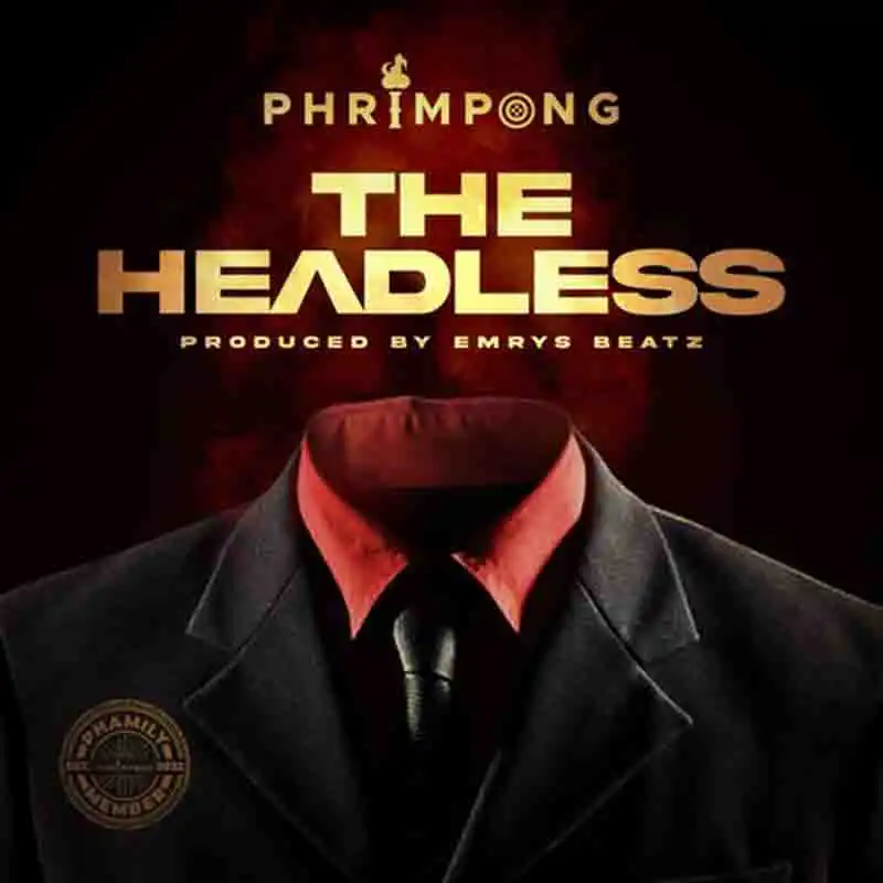 Phrimpong - The Headless (Produced by Emrys Beatz)