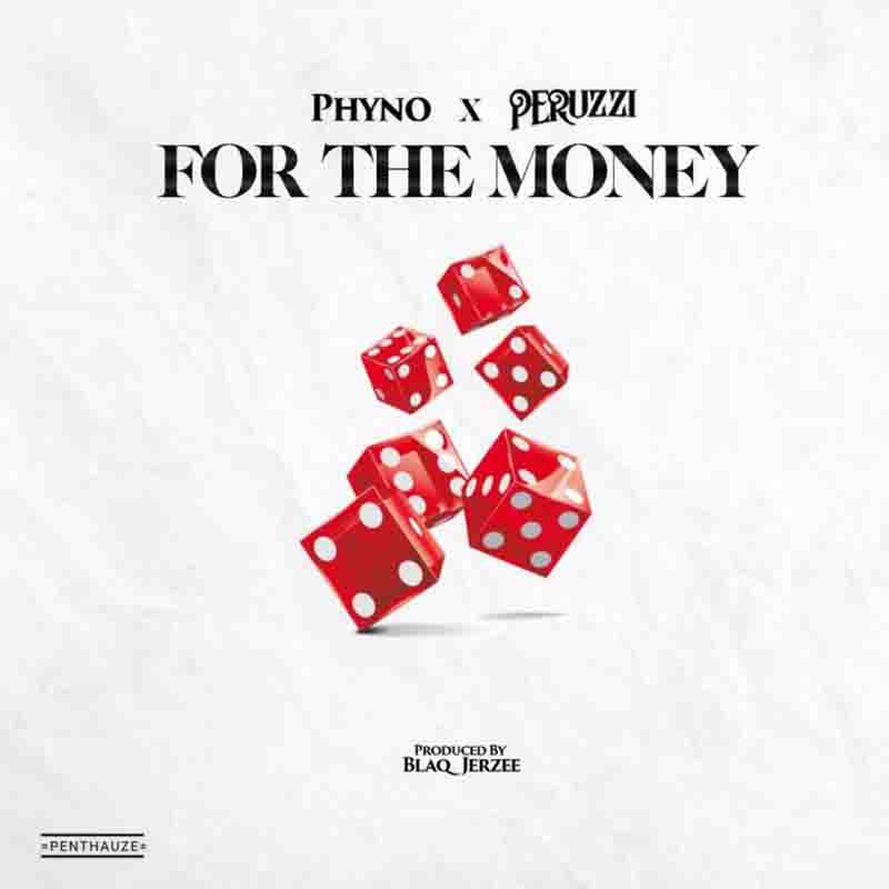 Phyno - For The Money ft Peruzzi (Prod By Black Jerzee)