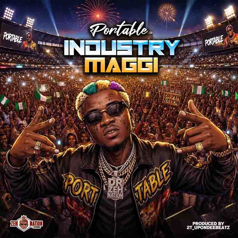 Portable - Industry Maggi (Prod by 2T_UpondeeBeatz) [DOWNLOAD MP3]