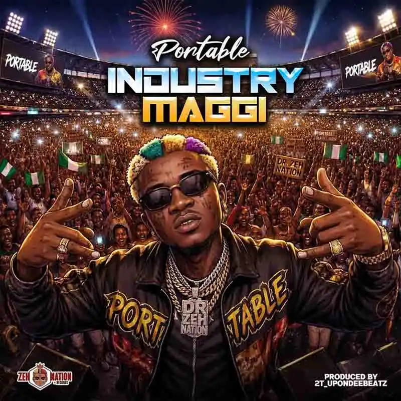 Portable - Industry Maggi (Prod by 2T_upondeebeatz) [DOWNLOAD MP3]