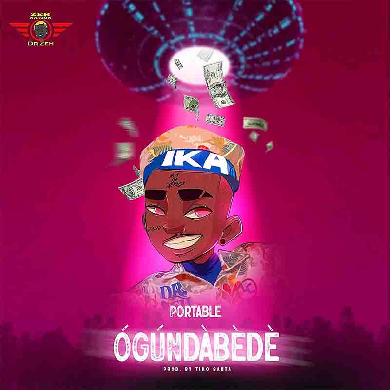 Portable - Ogundabede (Prod by Tiino Santa)