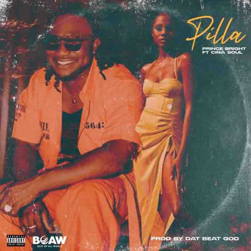 Prince Bright – Pilla Ft Cina Soul (Prod. by DatBeatGod)