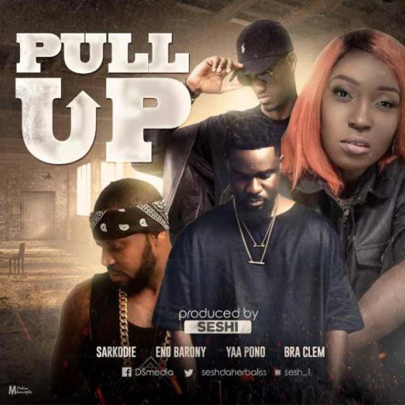 Sarkodie x Eno Barony x Yaa Pono x Bra Clem – Pull Up (Prod. By Seshi)