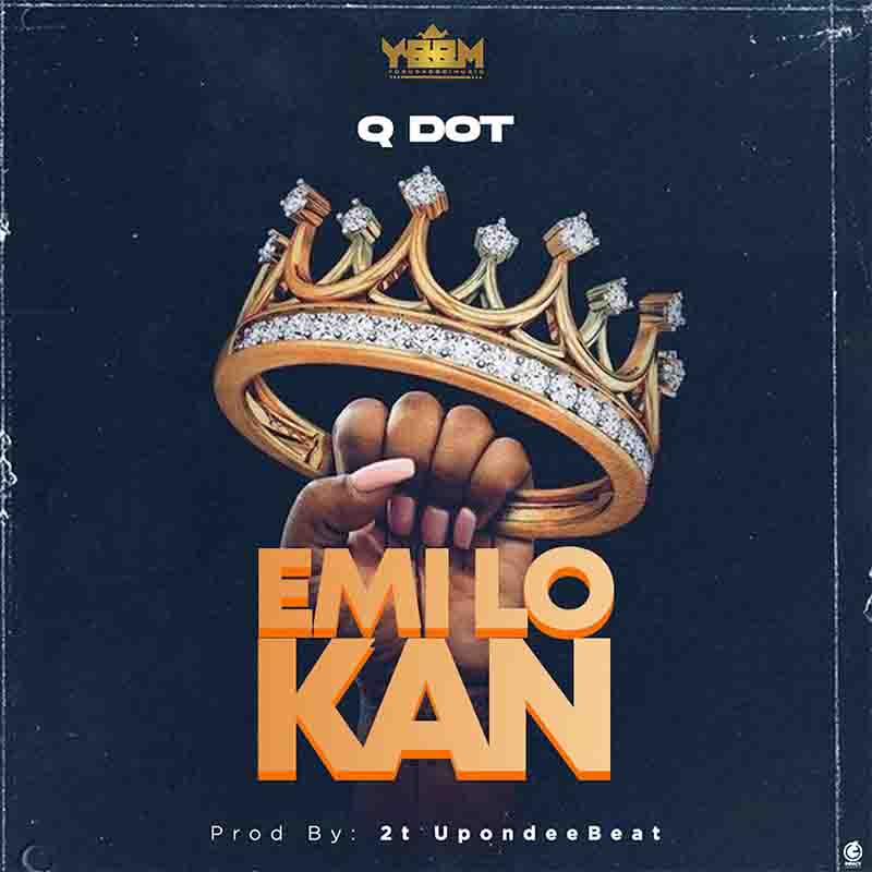 Qdot - Emi Lo Kan (Produced by 2t Boys) - Afrobeats 2022