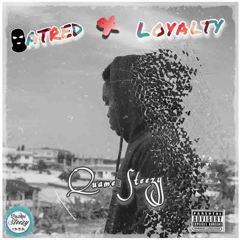 Quame Steezy - Hatred & Loyalty (Prod by Seven Seas)
