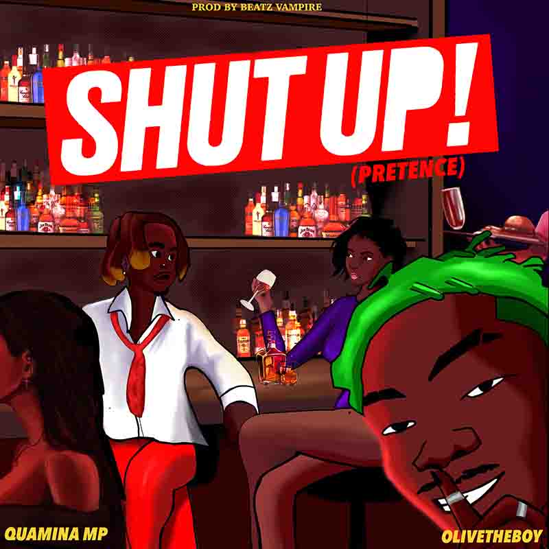 Quamina MP and Olivetheboy - Shut Up! (Pretense)