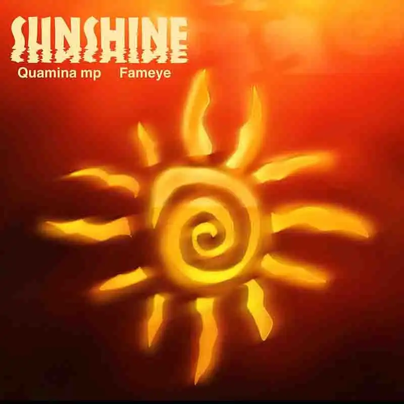 Quamina MP - Sunshine ft Fameye [DOWNLOAD MP3]
