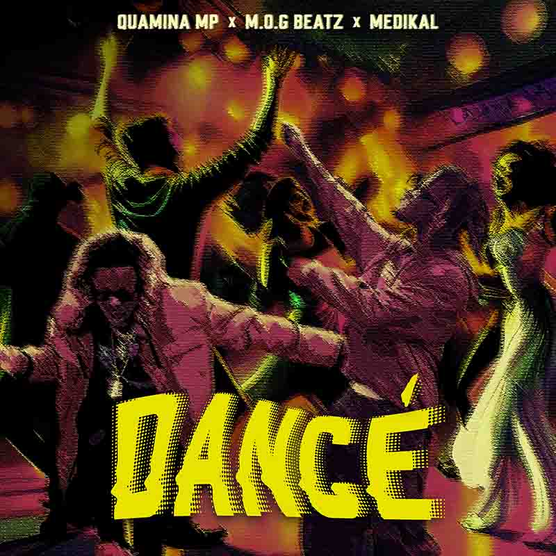 Quamina MP - Dance ft M.O.G Beatz & Medikal 