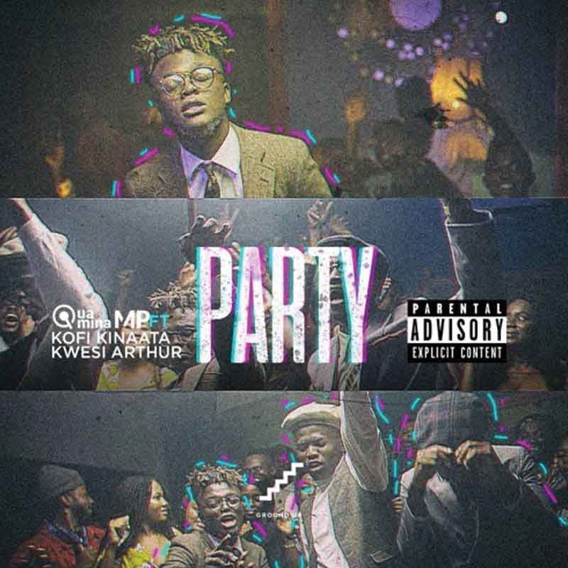 Quamina MP ft Kofi Kinaata & Kwesi Arthur – Party