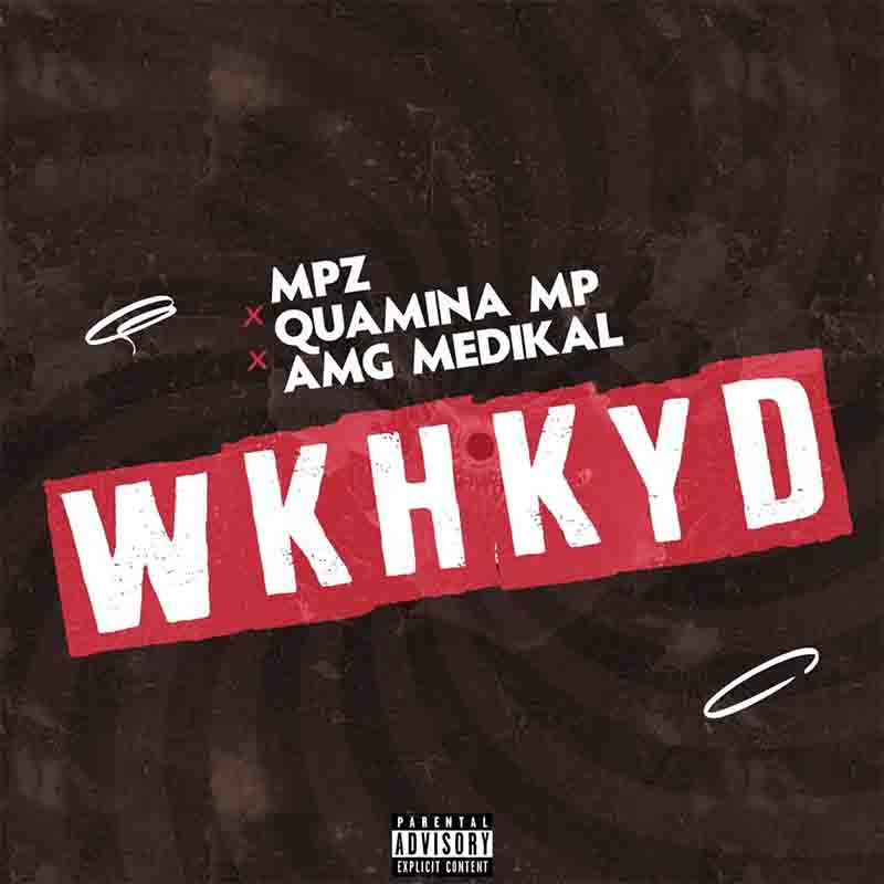 Quamina Mp x MPZ x Medikal WKHKYD