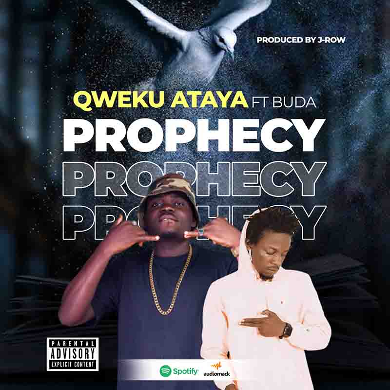 Qweku Ataya - Prophecy ft Buda (Prod by J-Row)