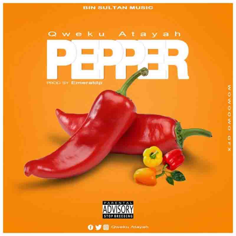 Qweku Ataya - Pepper (Prod by Emraldp & Mixed By DjDdonGh)