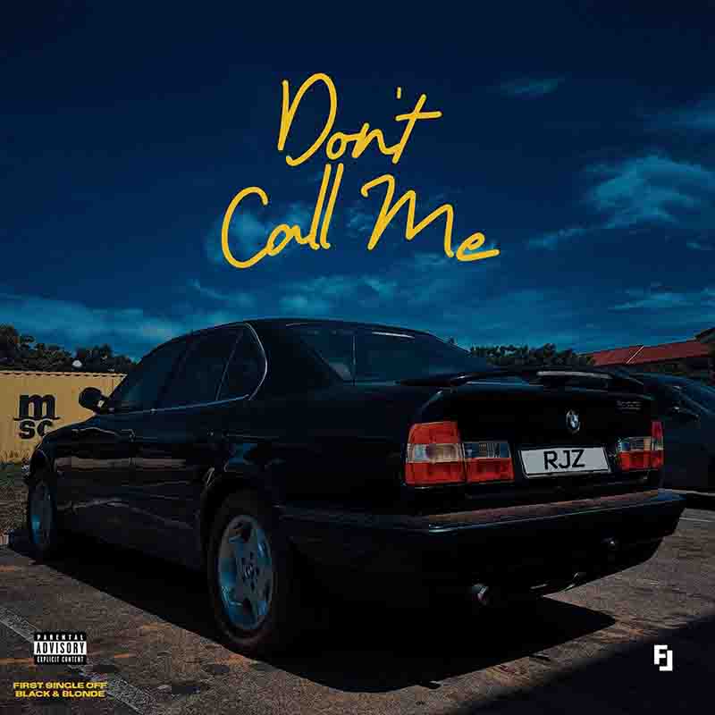 RJZ - Don't Call Me (Prod by Synesthetic) - Ghana MP3