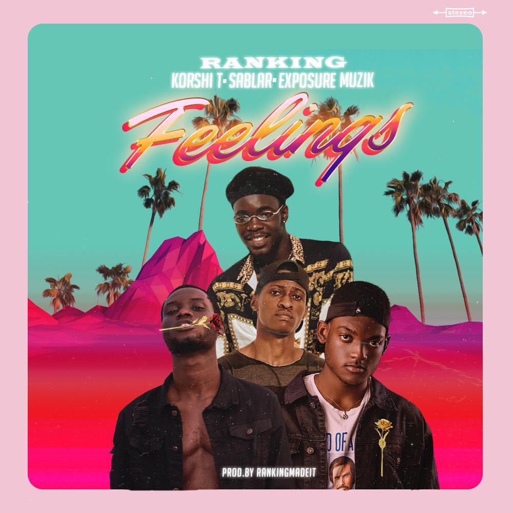 Ranking - Feelings ft Korshi T, Sablar & Exposure Muzik