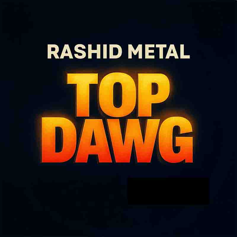 Rashid Metal - Top Dawg (Ghana MP3 Music Download)