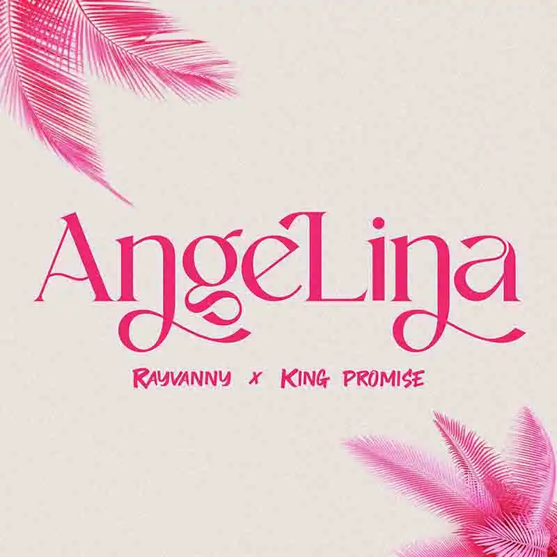 Rayvanny, King Promise - Angelina (Afrobeat MP3)