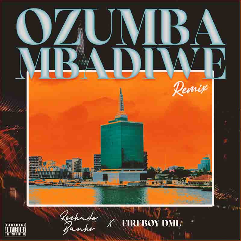 Reekado Banks - Ozumba Mbadiwe Remix ft Fireboy DML