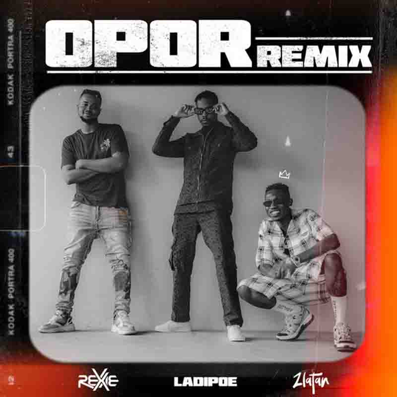 Rexxie – Opor (Remix) ft. Zlatan x LadiPoe