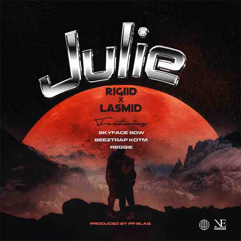 Rigiid, Lasmid - Julie ft Reggie, Beeztrap KOTM, Skyface SDW (Prod by PP Blaq) [DOWNLOAD MP3]