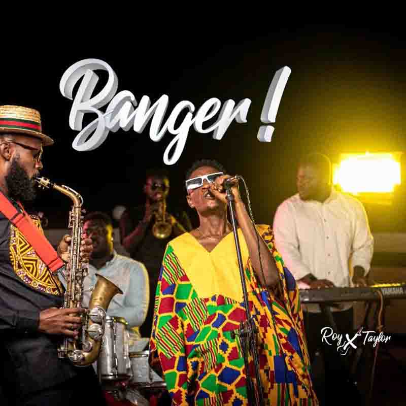 Roy X Taylor - Banger (Prod by Kweku Taylor) Highlife 2022