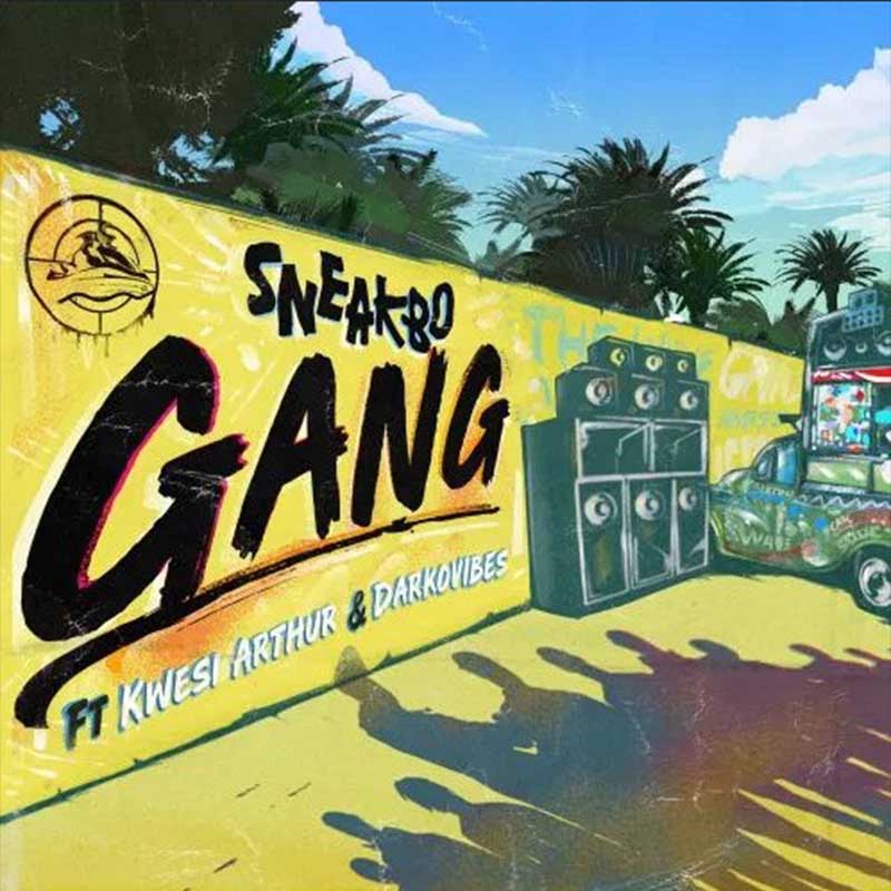 Sneakbo ft Darkovibes & Kwesi Arthur – Gang