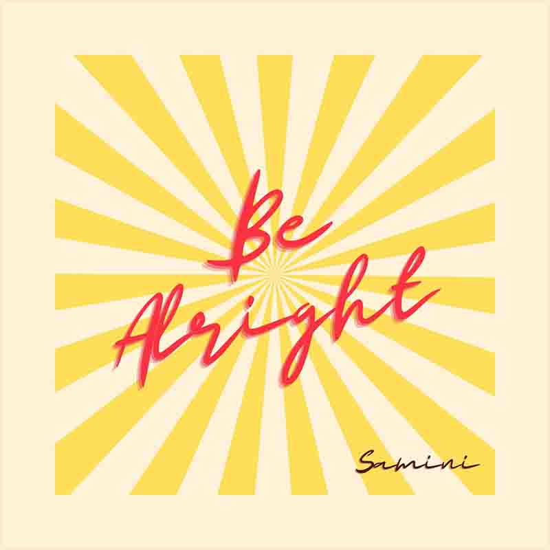 Samini Be Alright